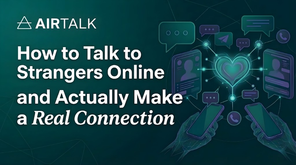How to Talk to Strangers Online and Actually Make a Real Connection with heart and chat illustrations