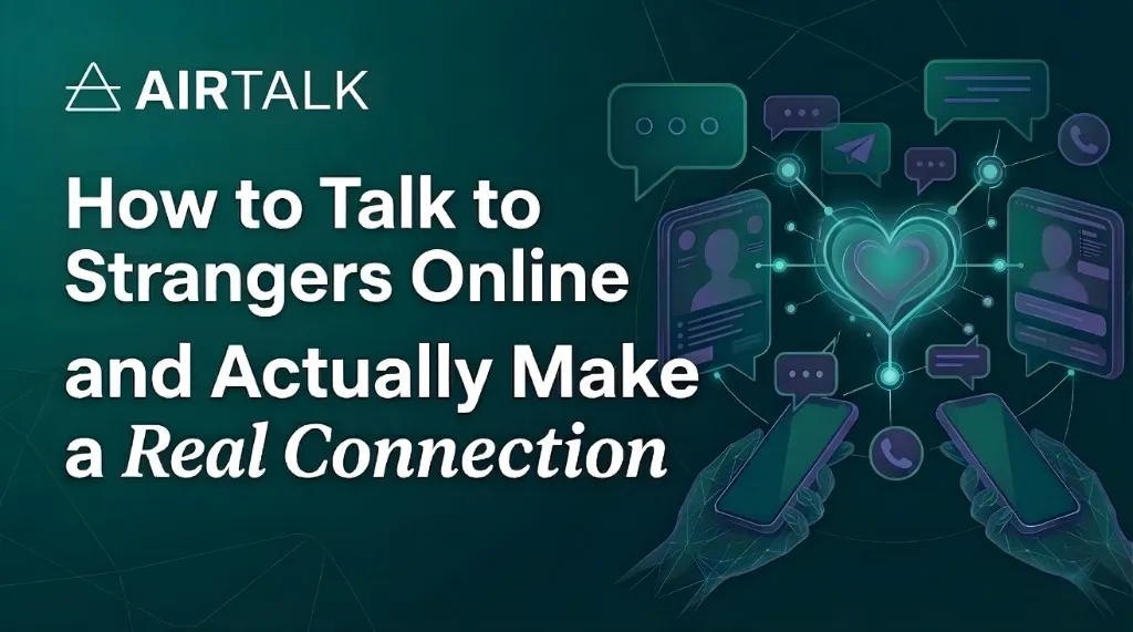 How to Talk to Strangers Online and Actually Make a Real Connection with heart and chat illustrations
